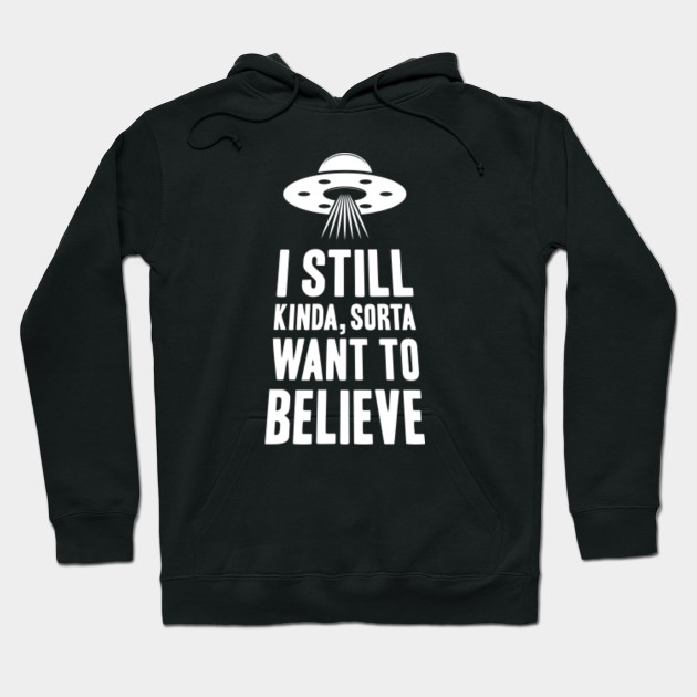 I Still Kinda, Sorta Want to Believe